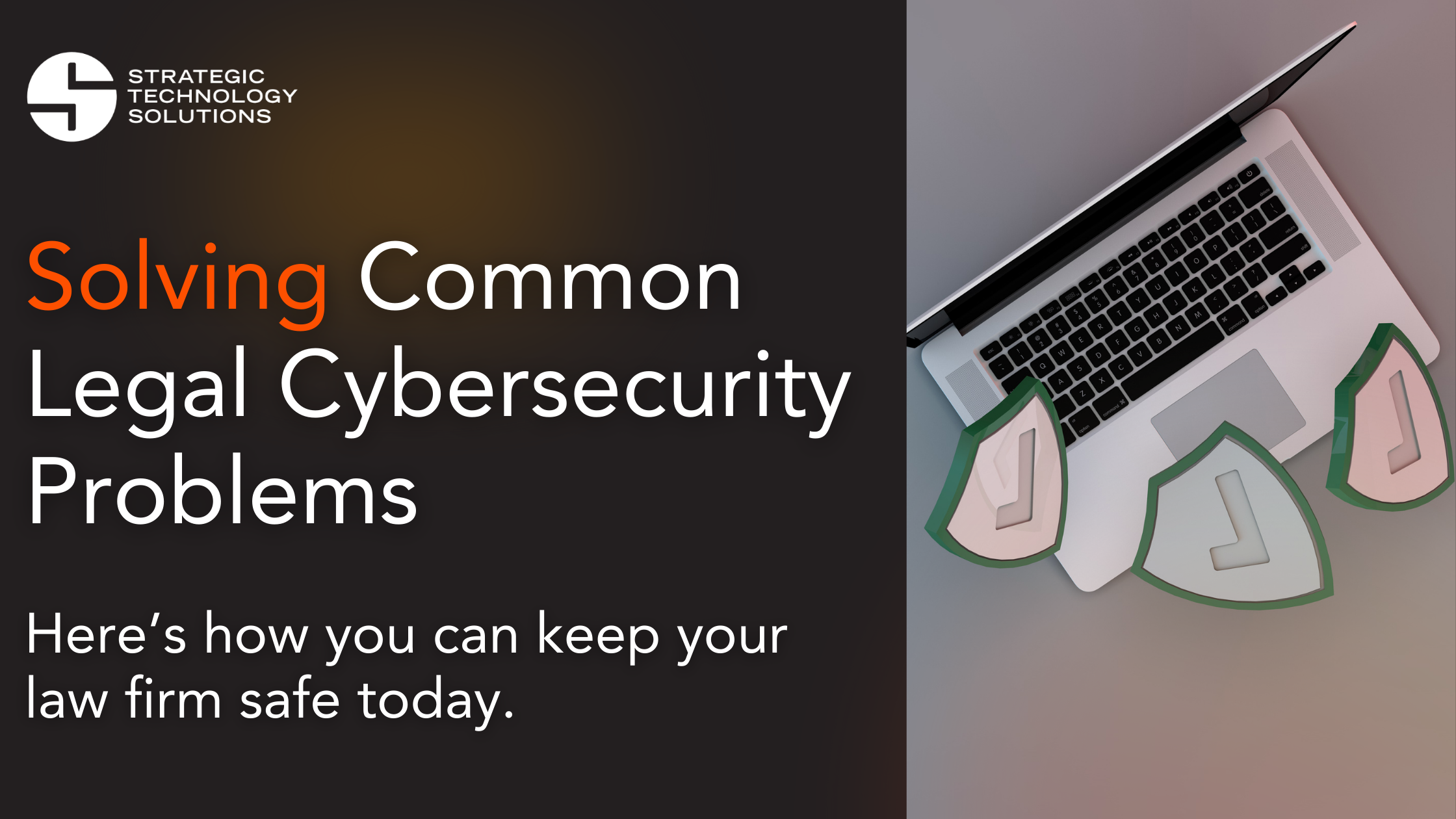 A computer with three shields beside it. To the left, text reading "Solving Common Legal Cybersecurity Problems. Here's how you can keep your law firm safe today.